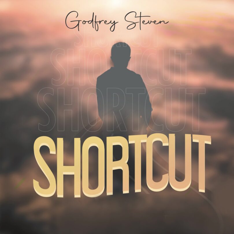 Mp3 Godfrey Steven – Shortcut Download AUDIO